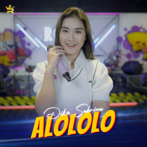 Dengarkan Alololo lagu dari Dike Sabrina dengan lirik