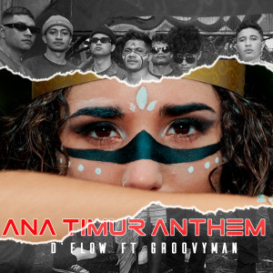 收聽D'Flow的Ana Timur Anthem歌詞歌曲