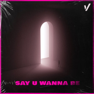 Album Say U Wanna Be from Wampa