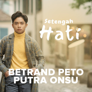 Dengarkan lagu Setengah Hati nyanyian Betrand Peto Putra Onsu dengan lirik