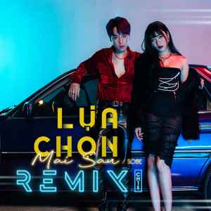 Dengarkan lagu Lựa Chọn Mai Sau (Instrumental Remix) nyanyian Sobe dengan lirik