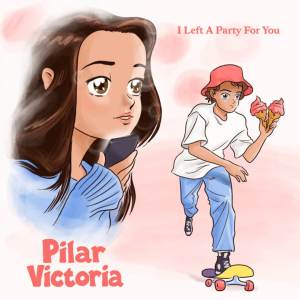 ดาวน์โหลดและฟังเพลง I Left A Party For You พร้อมเนื้อเพลงจาก Pilar Victoria