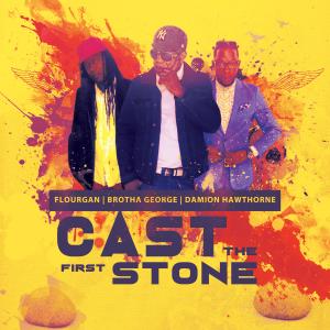 Brotha George的專輯Cast The First Stone (feat. Flourgon & Damion Hawthorne)