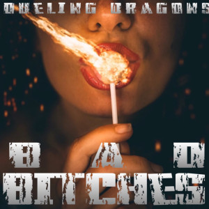 Dueling Dragons的專輯Bad Bitches (Explicit)