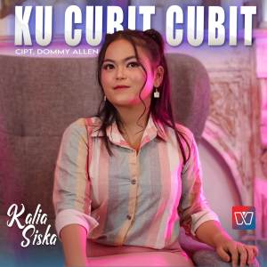 Dengarkan Ku Cubit Cubit lagu dari Kalia Siska dengan lirik