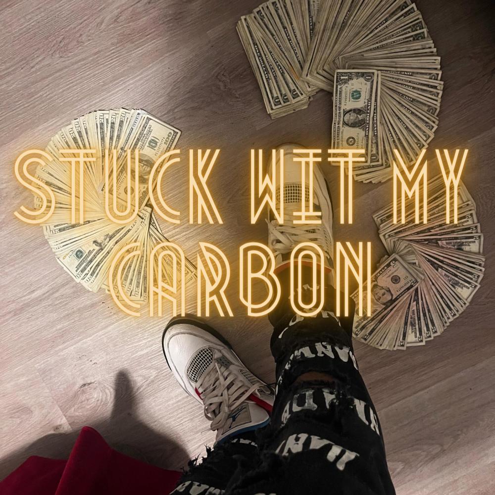 Stuck Wit My Carbon (Explicit)