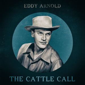 Eddy Arnold的专辑The Cattle Call