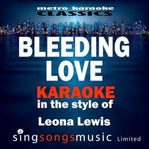 收聽Karaoke的Bleeding Love (In the Style of Leona Lewis) (Karaoke Version)歌詞歌曲