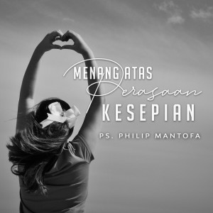Listen to Menang Atas Perasaan Kesepian song with lyrics from Philip Mantofa