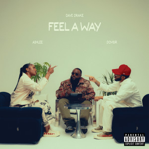 ดาวน์โหลดและฟังเพลง Feel a Way (Explicit) พร้อมเนื้อเพลงจาก Dave Drake
