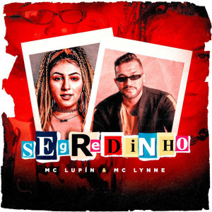 ดาวน์โหลดและฟังเพลง Segredinho พร้อมเนื้อเพลงจาก MC Lynne