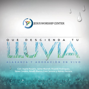 Album Que Descienda Tu Lluvia oleh Jesus Worship Center