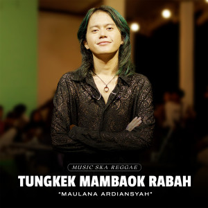 Listen to Tungkek Mambaok Rabah (Live Ska Reggae) song with lyrics from Maulana Ardiansyah
