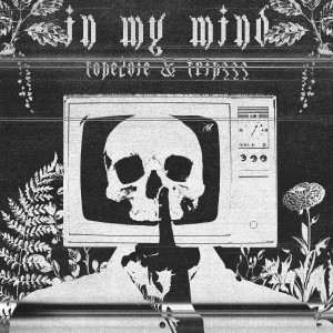 Listen to IN MY MIND (Explicit) song with lyrics from TOPE2DIE
