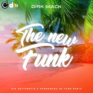 收听Dirk Mack的The New Funk (Dik Arithmetik's Phenomena of Funk Remix)歌词歌曲