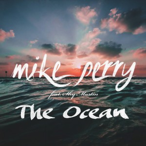 收聽Mike Perry的The Ocean (Radio Edit)歌詞歌曲