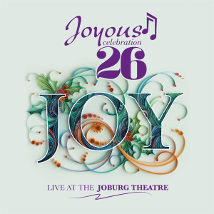 Joyous Celebration的專輯Joyous Celebration 26: Joy (Live At The Joburg Theatre)