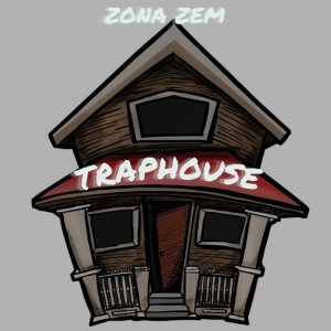Album Traphouse from Zona Zem