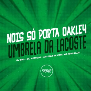 Album Nois Só Porta Oakley - Umbrela da Lacoste (Explicit) from DJ Biel