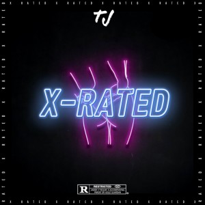 ดาวน์โหลดและฟังเพลง X-Rated (Explicit) พร้อมเนื้อเพลงจาก TJ