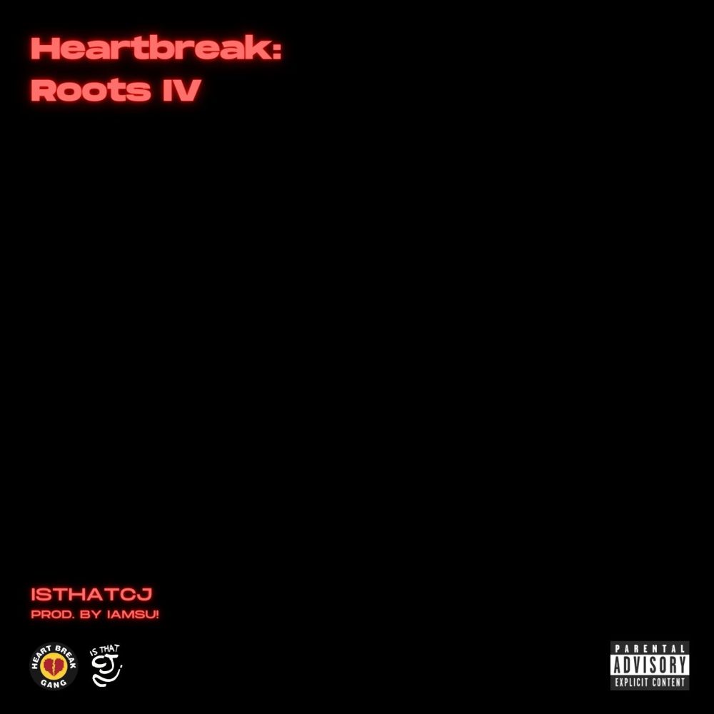 Heartbreak: Roots IV (Explicit)