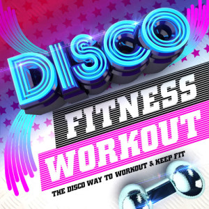อัลบัม Disco Fitness Workout - The Disco Way To Workout & Keep Fit ! ศิลปิน Disco Fitness Crew