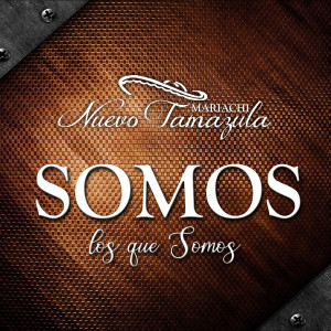 Mariachi Nuevo Tamazula的專輯Somos Los Que Somos