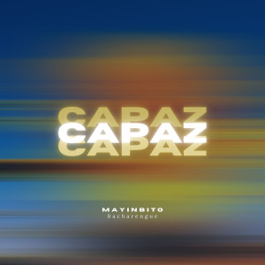 Listen to Capaz (Bacharengue) song with lyrics from Mayinbito