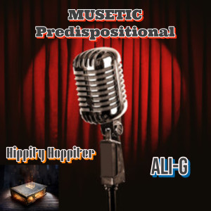 Listen to Musetic Predispositional Hippity Hoppiter song with lyrics from Ali-G