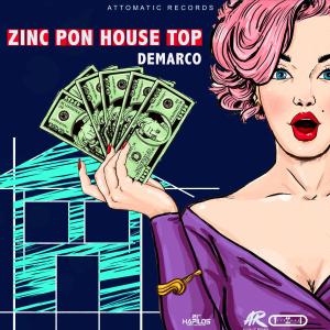 ดาวน์โหลดและฟังเพลง Zinc Pon House Top (Explicit) พร้อมเนื้อเพลงจาก DeMarco