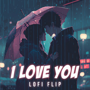 I Love You (Lofi Flip)