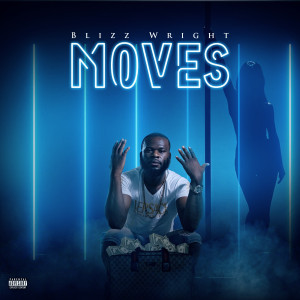 ดาวน์โหลดและฟังเพลง Moves (Explicit) พร้อมเนื้อเพลงจาก Blizz Wright