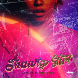 Listen to SHAWTY GIRL (Explicit) song with lyrics from AFROKIDZ XG