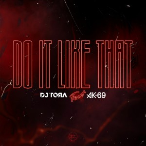 Listen to Do It Like That (feat. AK-69) (Explicit) song with lyrics from DJ TORA
