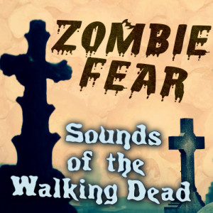 Thriller Killers的專輯Zombie Fear: Sounds of the Walking Dead