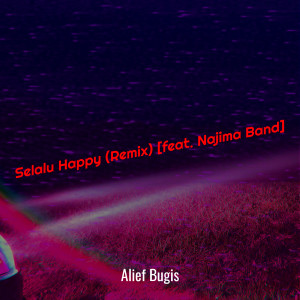 收听Alief Bugis的Selalu Happy (Remix)歌词歌曲