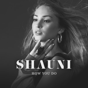 收聽Shauni的How You Do歌詞歌曲
