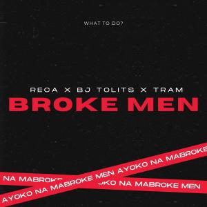 Bj Tolits的專輯BROKE MEN (feat. TRAM & RECA) (Explicit)