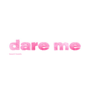 Album Dare Me (Explicit) from Beach Fossils