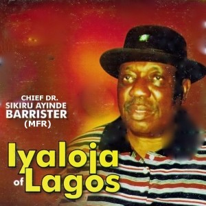 Dengarkan Iyaloja of Lagos lagu dari Alhaji (Chief) Sikiru Ayinde Barrister & His Londoner Fuji Exponents dengan lirik