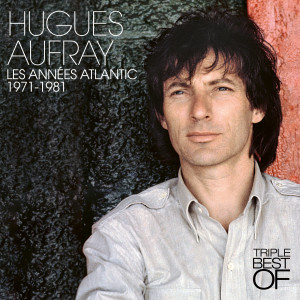 Hugues Aufray的專輯Triple Best Of, les années Atlantic (1971-1981)