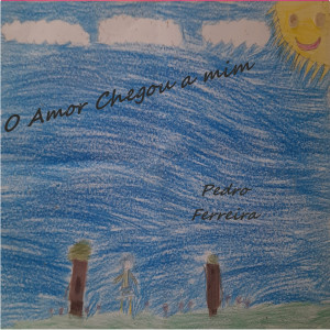 Dengarkan lagu O Amor Chegou a Mim nyanyian Pedro Ferreira dengan lirik