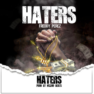 ดาวน์โหลดและฟังเพลง Haters พร้อมเนื้อเพลงจาก Freddy Pérez