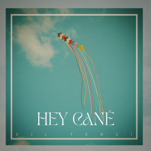 Album Hey Cane from Dil Tengi