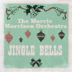 อัลบัม Jingle Bells ศิลปิน The Morrie Morrison Orchestra
