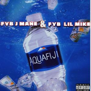 Fyb J Mane的專輯Aquafiji (feat. FYB Lil Mike) (Explicit)