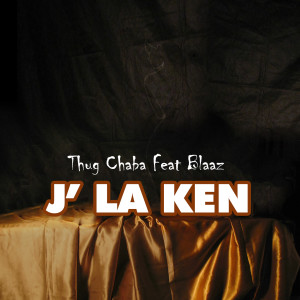 Listen to J' LA KEN (Explicit) song with lyrics from Thug Chaba