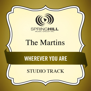 收聽The Martins的Wherever You Are (High Key Performance Track Without Background Vocals)歌詞歌曲