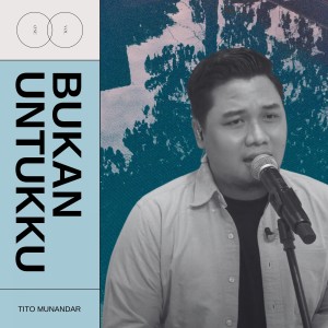 อัลบัม Bukan Untukku ศิลปิน Tito Munandar