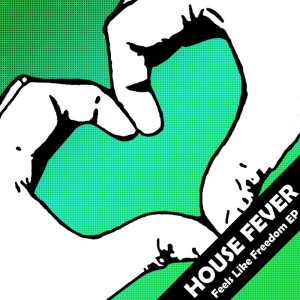 Album Feels Like Freedom from House Fever